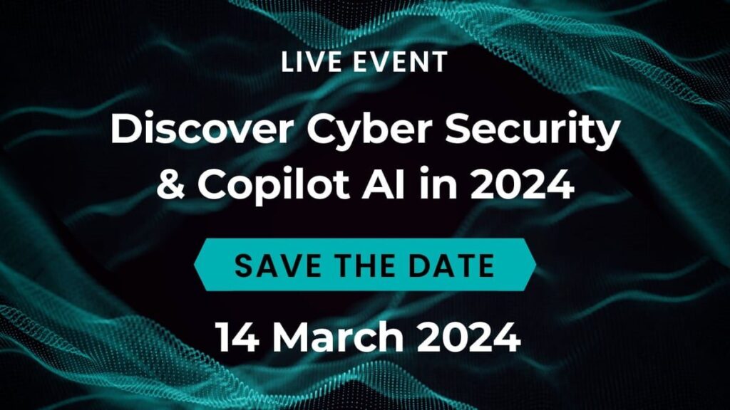 Live Event: Discover Cyber Security and Copilot AI in 2024